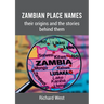 Zambian Place Names: their origins and the stories behind them