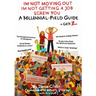 I'm Not Moving Out, I'm Not Getting a Job, Screw You: A Millennial Field Guide + Gen Z