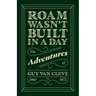 Roam Wasn't Built in a Day: The Adventures of Guy Van Cleve