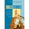 Dolls Studies: The Many Meanings of Girls' Toys and Play