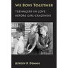 We Boys Together: Teenagers in Love Before Girl-Craziness