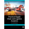 Practical Supply Chain and Logistics Analytics: An Introduction