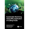 Sustainable Machining Using Mql Application of Cutting Fluids