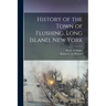 History of the Town of Flushing, Long Island, New York