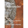Pope Alexander VI: Renaissance Monster