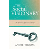 The Social Visionary: The Dynamics of Social Leadership