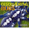 Discovering Bugs: Meet the Coolest Creepy Crawlies on the Planet