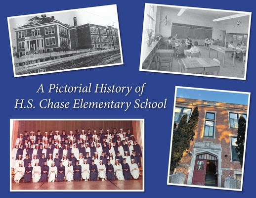 A Pictorial History Of H.S. Chase Elementary School - Paperback by Books by splitShops