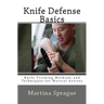 Knife Defense Basics: Knife Training Methods and Techniques for Martial Artists