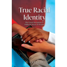 True Racial Identity: The Great Deception of Different Races of People