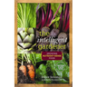 The Intelligent Gardener: Growing Nutrient-Dense Food