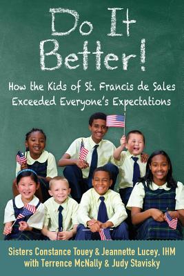 Do It Better!: How the Kids of St. Francis de Sales Exceeded Everyone's Expectations - Paperback by Books by splitShops