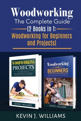 Woodworking: The Complete Guide 2 Books in 1: Woodworking for Beginners and Projects - Paperback by Books by splitShops