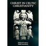 Christ in Celtic Christianity: Britain and Ireland from the Fifth to the Tenth Century