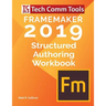 FrameMaker Structured Authoring Workbook (2019 Edition): Updated for FrameMaker 2019 Release