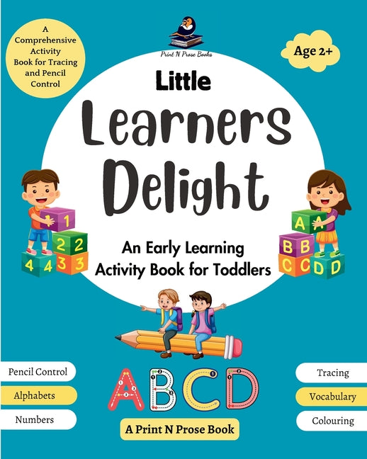 Little Learners Delight: An Early Learning Activity Book for Toddlers - A Comprehensive Activity Book for Tracing and Pencil Control - Paperback by Books by splitShops