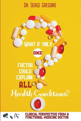 What if only one factor could explain all health conditions? - Paperback by Books by splitShops