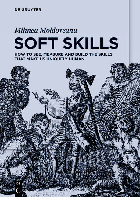 Soft Skills: How to See, Measure and Build the Skills That Make Us Uniquely Human - Paperback by Books by splitShops