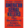 American Serial Killers: The Deadliest Years 1950-2000