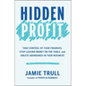 Hidden Profit: Take Control of Your Finances, Stop Leaving Money on the Table, and Create Abundance in Your Business