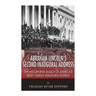 Abraham Lincoln's Second Inaugural Address: The History and Legacy of America's Most Famous Inaugural Address