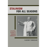 Stalinism for All Seasons: A Political History of Romanian Communism Volume 11