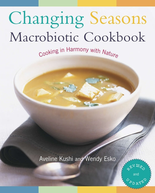 Changing Seasons Macrobiotic Cookbook: Cooking in Harmony with Nature - Paperback by Books by splitShops