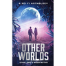 Other Worlds - A Sci-Fi Anthology