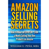 Amazon Selling Secrets: How to Make an Extra $1K - $10K a Month Selling Your Own Products on Amazon