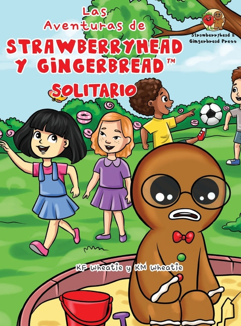 Las Aventuras de Strawberryhead y Gingerbread(TM)-Solitario: La búsqueda de amistad de un chico solitario. Una historia de amistad, coraje y la magia - Hardcover by Books by splitShops