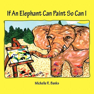 If An Elephant Can Paint So Can I - Paperback by Books by splitShops