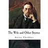 The Wife and Other Stories: Anton Chekhov