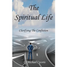 The Spiritual life: Clarifying the Confusion