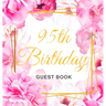 95th Birthday Guest Book: Keepsake Gift for Men and Women Turning 95 - Hardback with Cute Pink Roses Themed Decorations & Supplies, Personalized Wishe
