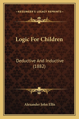 Logic For Children: Deductive And Inductive (1882) - Paperback by Books by splitShops