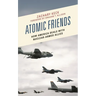 Atomic Friends: How America Deals with Nuclear-Armed Allies
