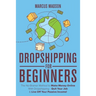 Dropshipping For Beginners: The No-Brainer Method to Make Money Online With Dropshipping - Quit Your Job & Live Off Your Passive Income!