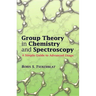 Group Theory in Chemistry and Spectroscopy: A Simple Guide to Advanced Usage