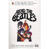 Read the Beatles: Classic and New Writings on the Beatles, Their Legacy, and Why They Still Matter