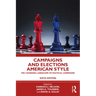 Campaigns and Elections American Style: The Changing Landscape of Political Campaigns