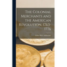 The Colonial Merchants and the American Revolution, 1763-1776