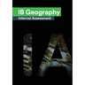 IB Geography Internal Assessment: The Definitive Geography [HL/SL] IA Guide For the International Baccalaureate [IB] Diploma