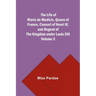 The Life of Marie de Medicis, Queen of France, Consort of Henri IV, and Regent of the Kingdom under Louis XIII - Volume 3