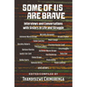 Some Of Us Are Brave (Vol 1): Interviews and Conversations with Sistas in Life and Struggle