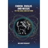 Chiron, Pholus and Nessus: To the Edge and Beyond