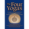 The Four Yogas: A Guide to the Spiritual Paths of Action, Devotion, Meditation and Knowledge