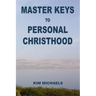 Master Keys to Personal Christhood