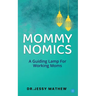 Mommy Nomics ( A Guiding Lamp For Working Moms)