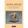 Moral Repair: Reconstructing Moral Relations After Wrongdoing