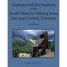Geology and Ore Deposits of the South Silverton Mining Area, San Juan County Col